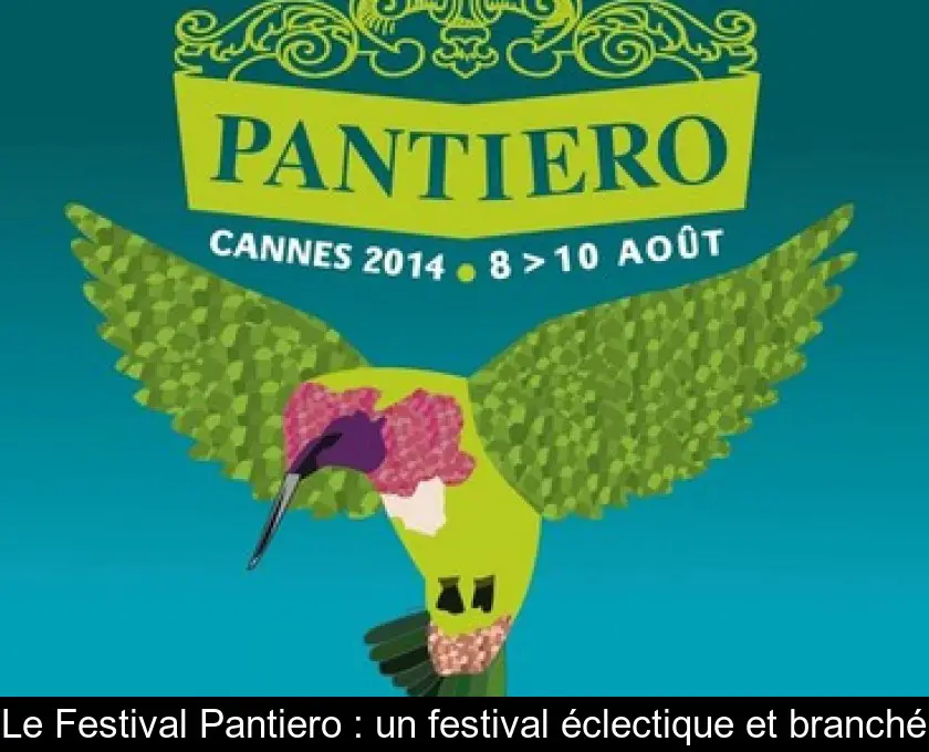 Le Festival Pantiero : un festival éclectique et branché