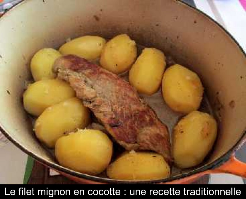 Le Filet Mignon En Cocotte Une Recette Traditionnelle