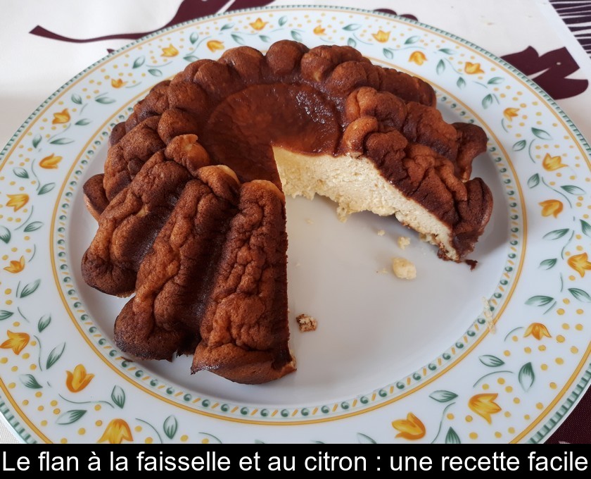 Le flan à la faisselle et au citron : une recette facile Le flan à la faisselle et au citron : une recette facile