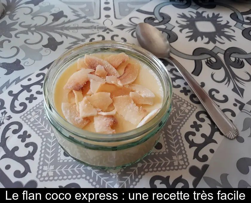Le flan coco express : une recette très facile