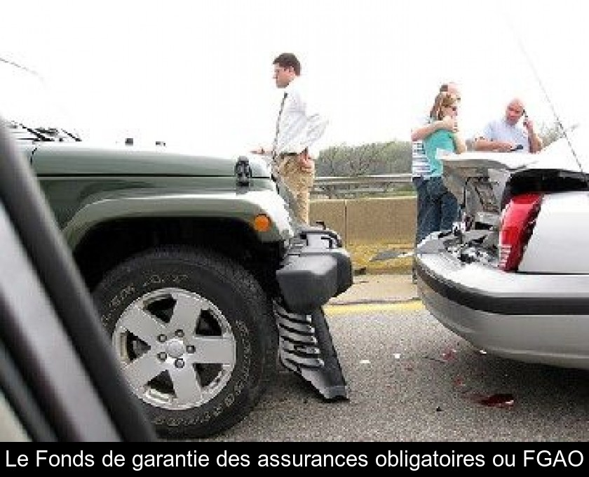 Le Fonds de garantie des assurances obligatoires ou FGAO Le Fonds de garantie des assurances obligatoires ou FGAO