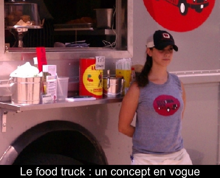 Le food truck : un concept en vogue Le food truck : un concept en vogue