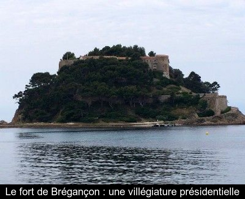 Le fort de Brégançon : une villégiature présidentielle Le fort de Brégançon : une villégiature présidentielle