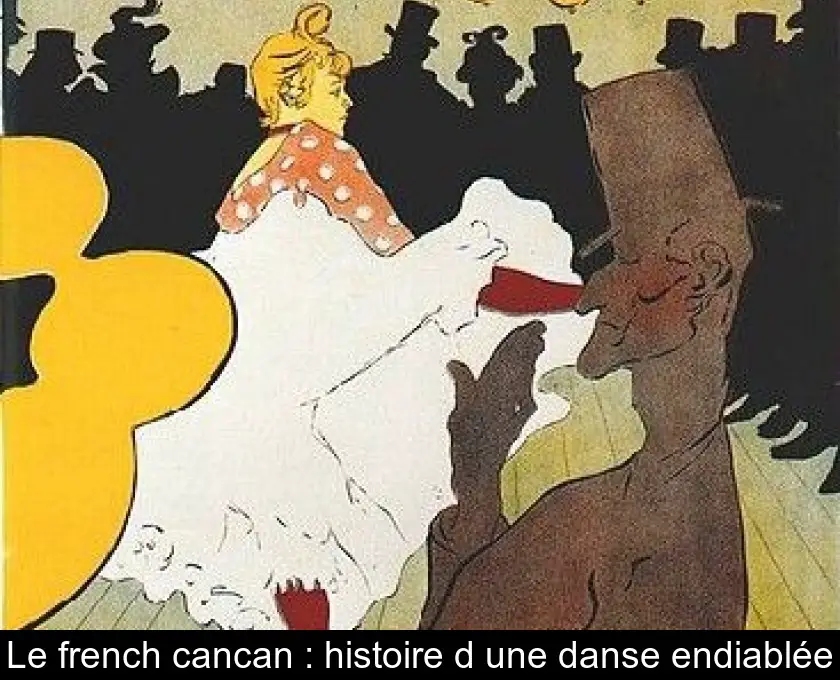 Le french cancan : histoire d'une danse endiablée