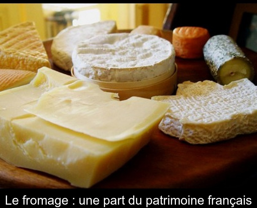Le fromage : une part du patrimoine français