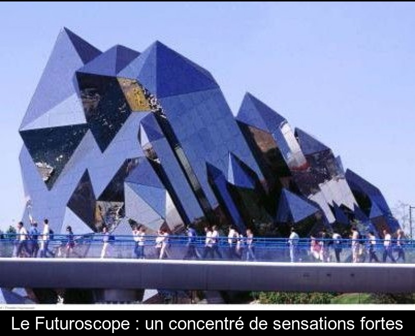 Le Futuroscope : un concentré de sensations fortes Le Futuroscope : un concentré de sensations fortes