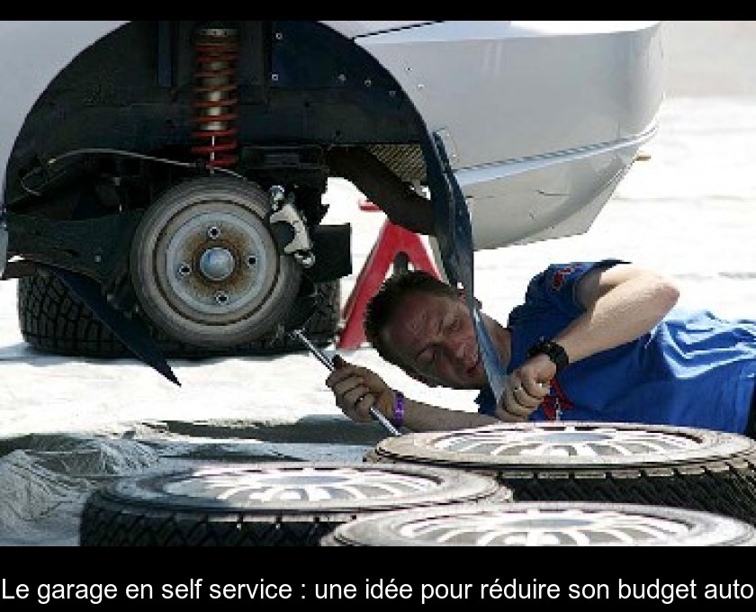 Le garage en self service : une idée pour réduire son budget auto