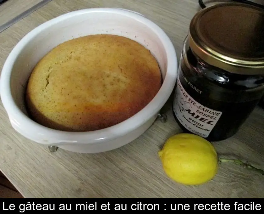 Le gâteau au miel et au citron : une recette facile