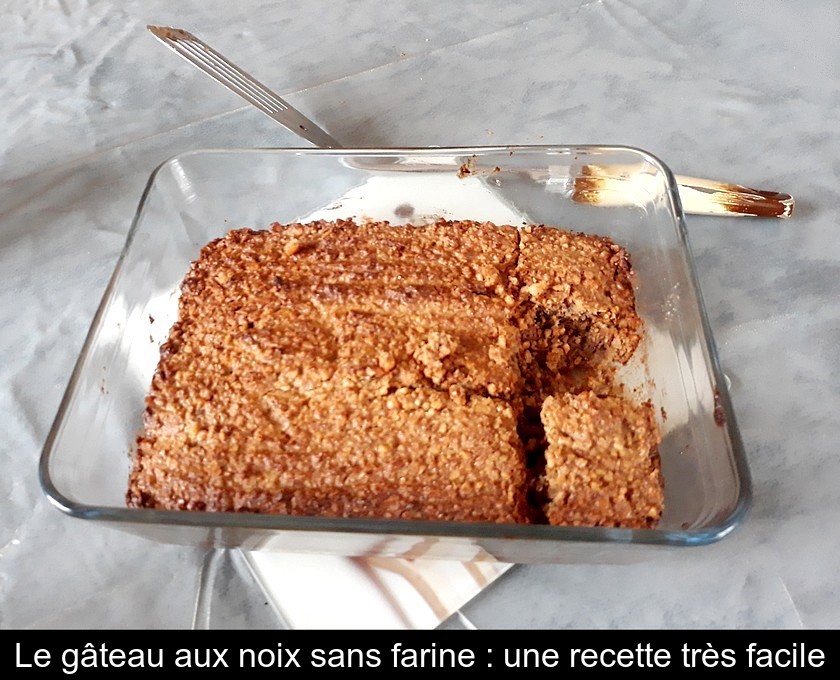 Le gâteau aux noix sans farine : une recette très facile