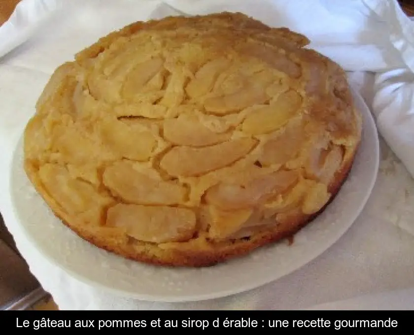 Le gâteau aux pommes et au sirop d'érable : une recette gourmande
