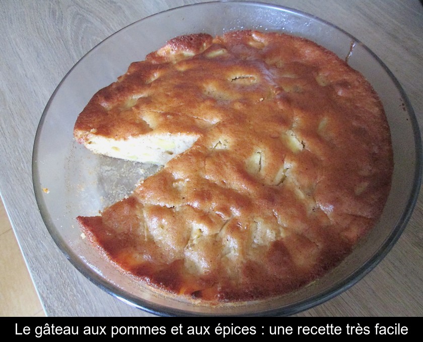 Le gâteau aux pommes et aux épices : une recette très facile Le gâteau aux pommes et aux épices : une recette très facile