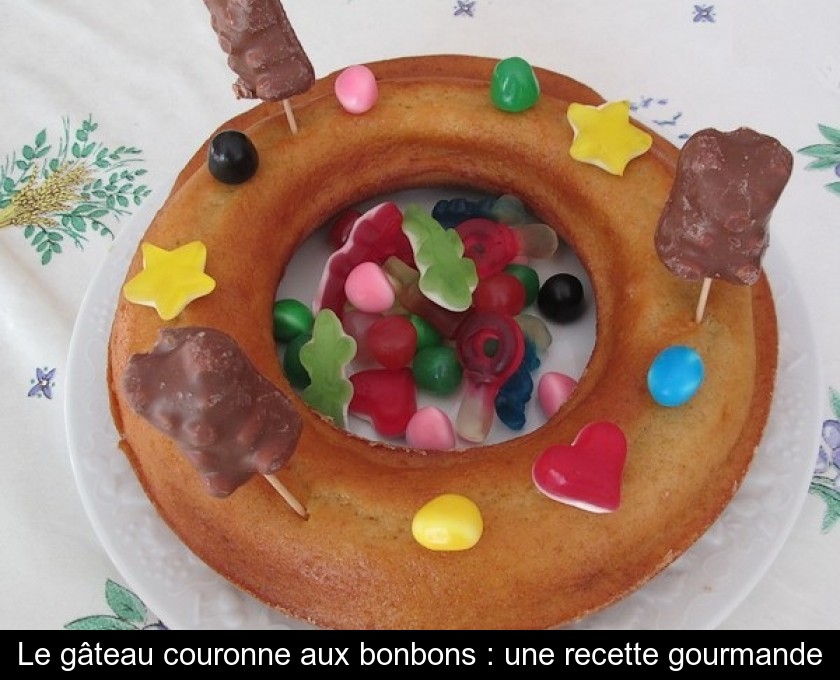 Le Gateau Couronne Aux Bonbons Une Recette Gourmande