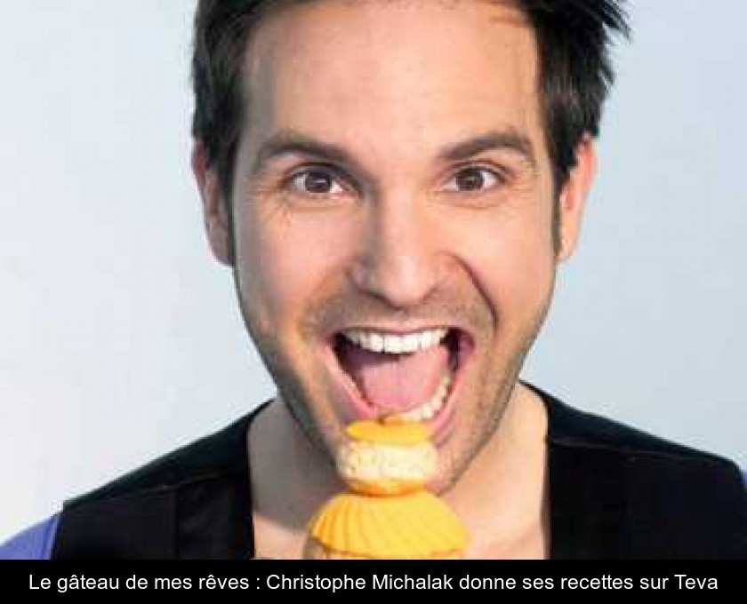 Le gâteau de mes rêves : Christophe Michalak donne ses recettes sur Teva Le gâteau de mes rêves : Christophe Michalak donne ses recettes sur Teva