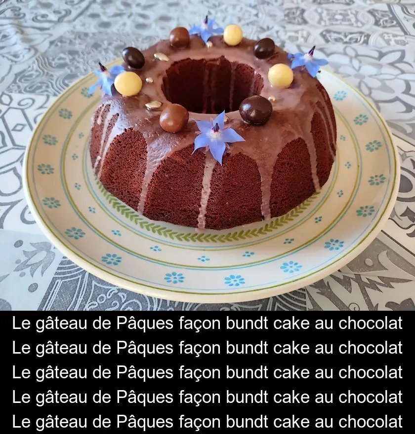 Le gâteau de Pâques façon bundt cake au chocolat