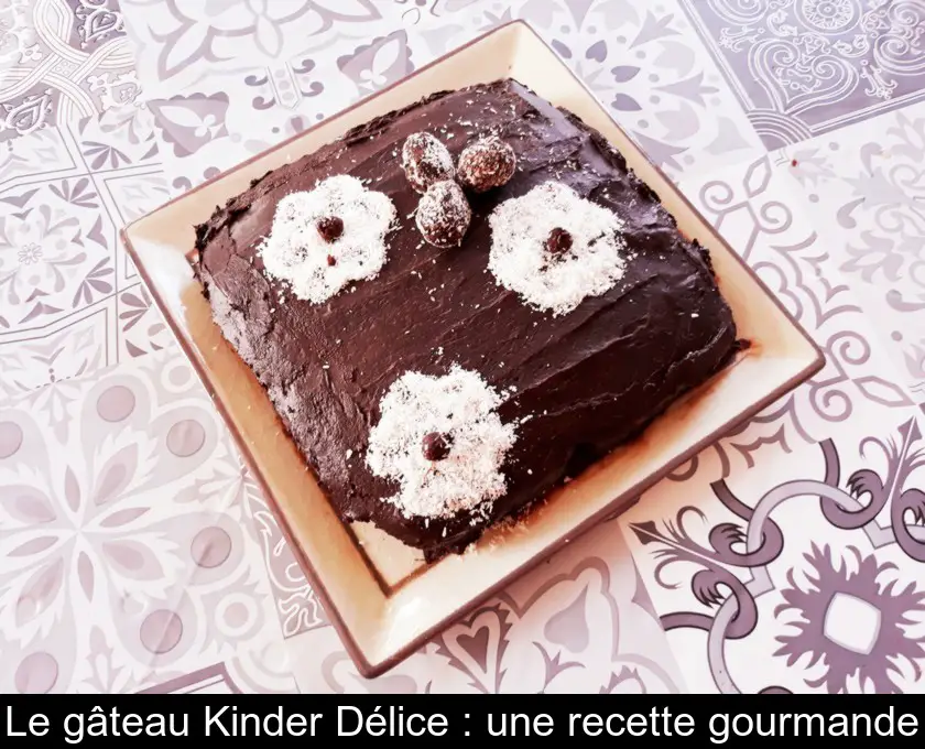 Le gâteau Kinder Délice : une recette gourmande