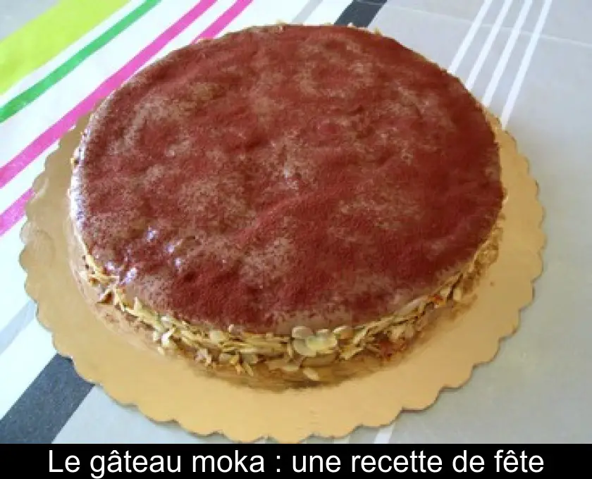 Le gâteau moka : une recette de fête