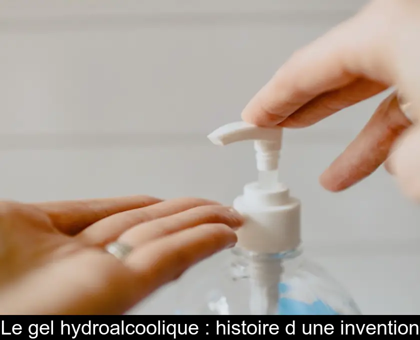 Le gel hydroalcoolique : histoire d'une invention