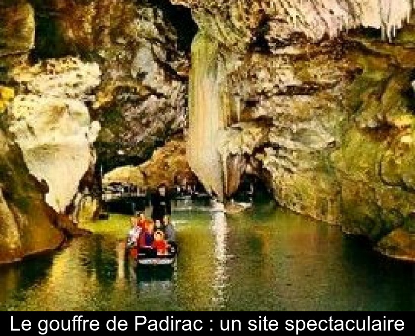 Le gouffre de Padirac : un site spectaculaire Le gouffre de Padirac : un site spectaculaire