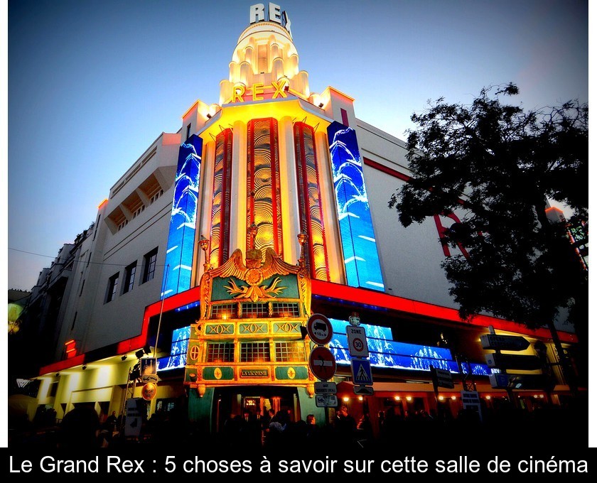 Le Grand Rex : 5 choses à savoir sur cette salle de cinéma