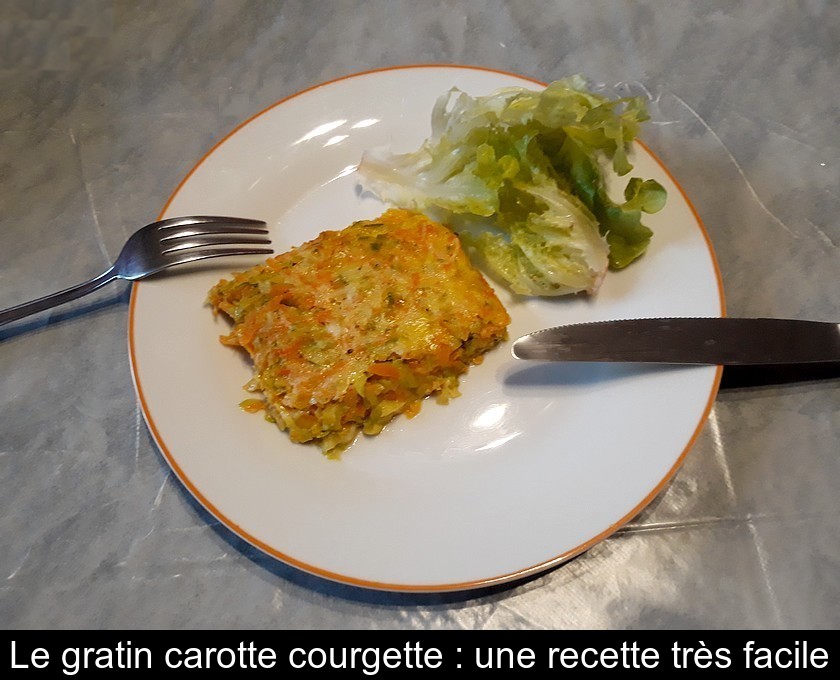 Le gratin carotte courgette : une recette très facile Le gratin carotte courgette : une recette très facile