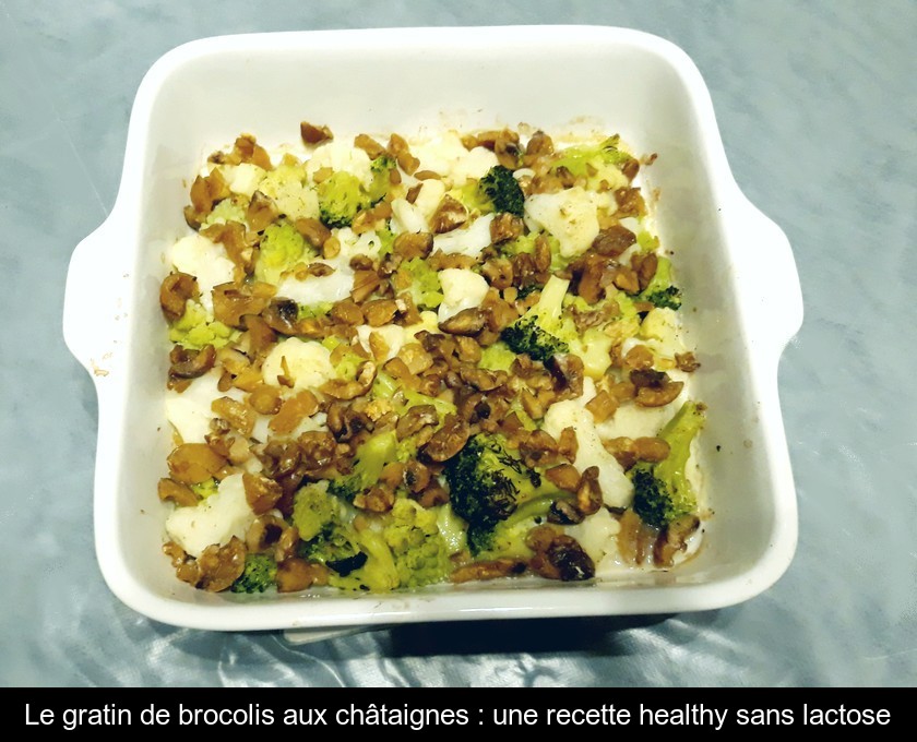Le gratin de brocolis aux châtaignes : une recette healthy sans lactose Le gratin de brocolis aux châtaignes : une recette healthy sans lactose