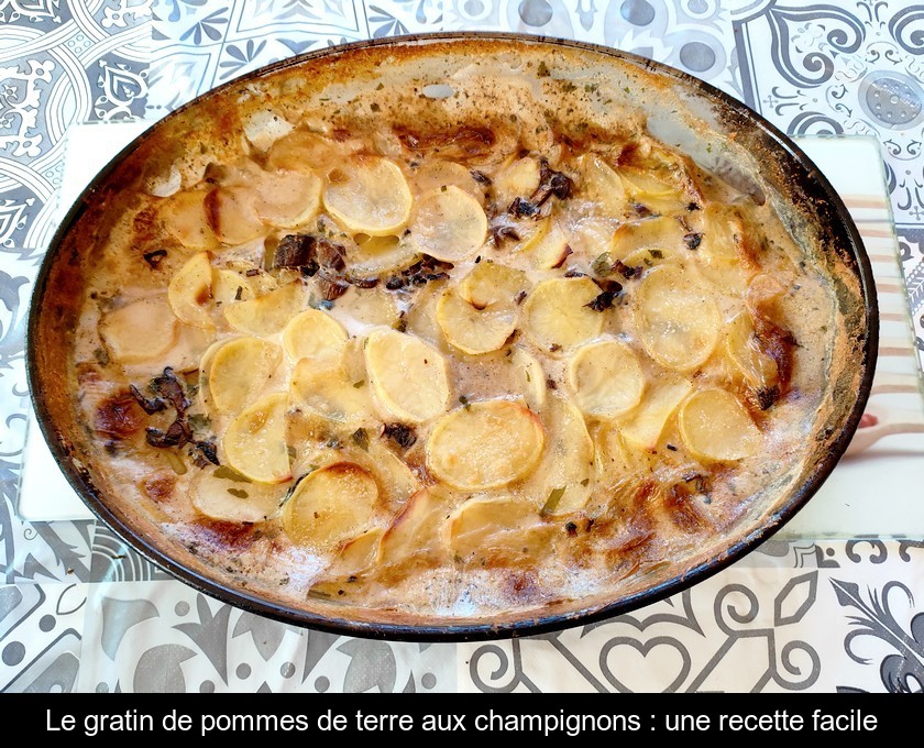 Le gratin de pommes de terre aux champignons : une recette facile