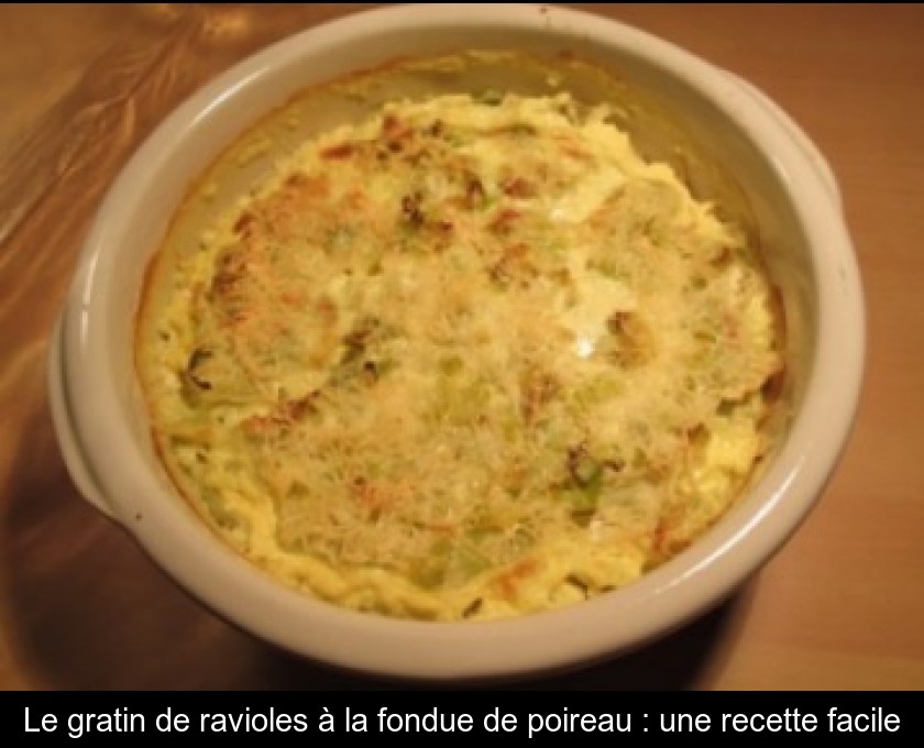Le gratin de ravioles à la fondue de poireau : une recette facile Le gratin de ravioles à la fondue de poireau : une recette facile