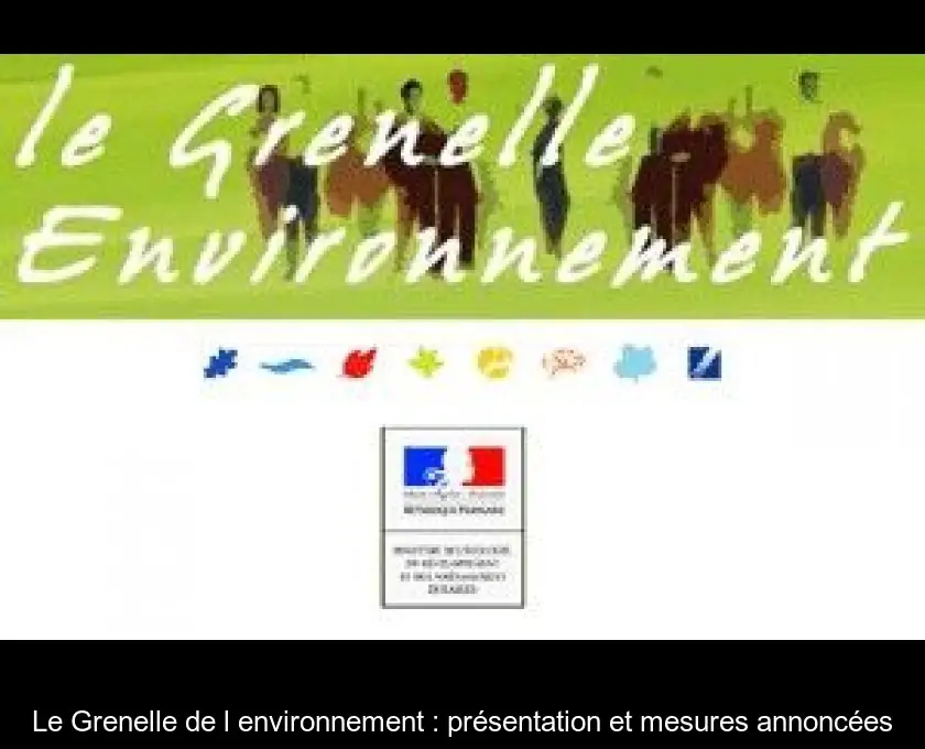 Le Grenelle de l'environnement : présentation et mesures annoncées