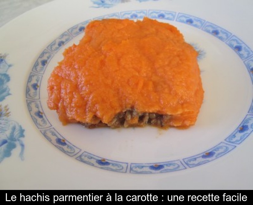 Le hachis parmentier à la carotte : une recette facile Le hachis parmentier à la carotte : une recette facile