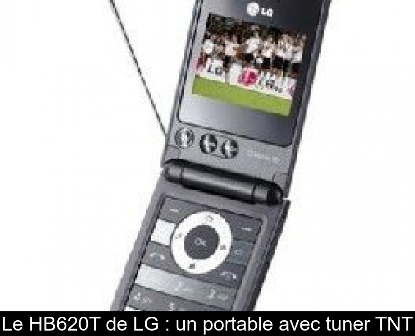 Le HB620T de LG : un portable avec tuner TNT Le HB620T de LG : un portable avec tuner TNT