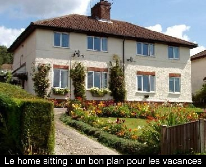 Le home sitting : un bon plan pour les vacances Le home sitting : un bon plan pour les vacances