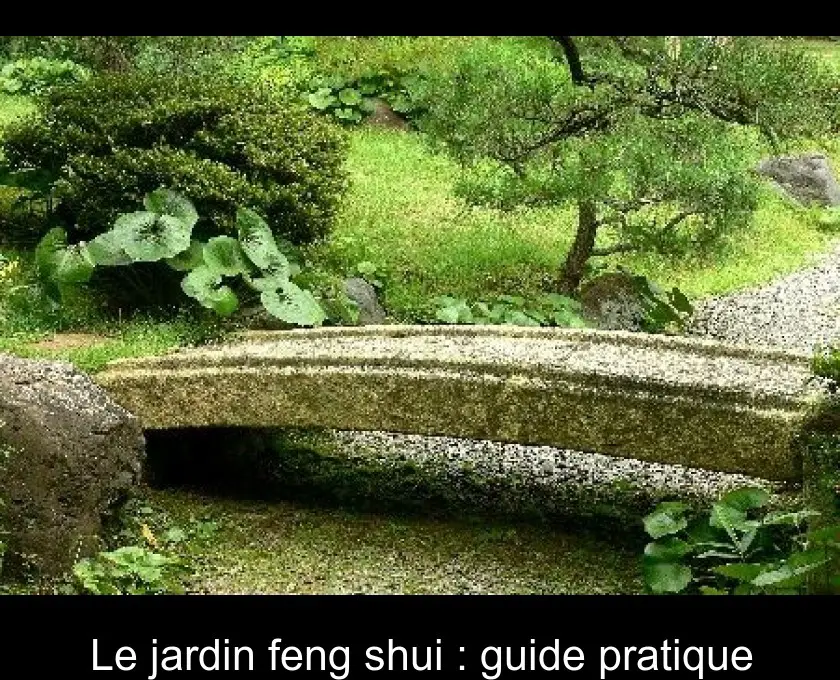 Le jardin feng shui : guide pratique