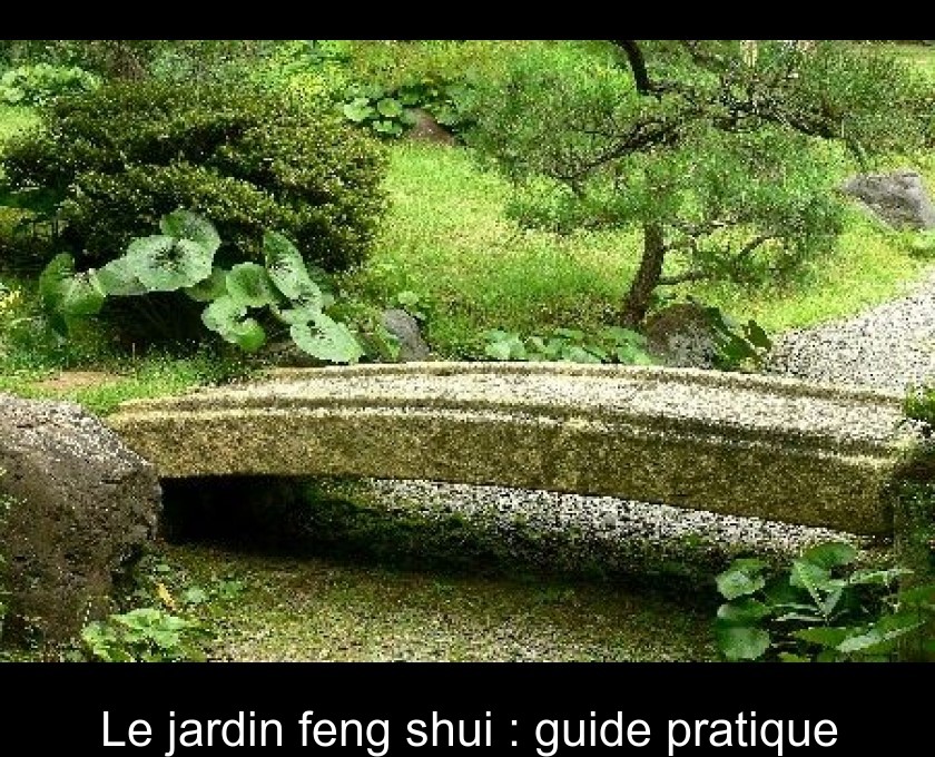 Le jardin feng shui : guide pratique Le jardin feng shui : guide pratique