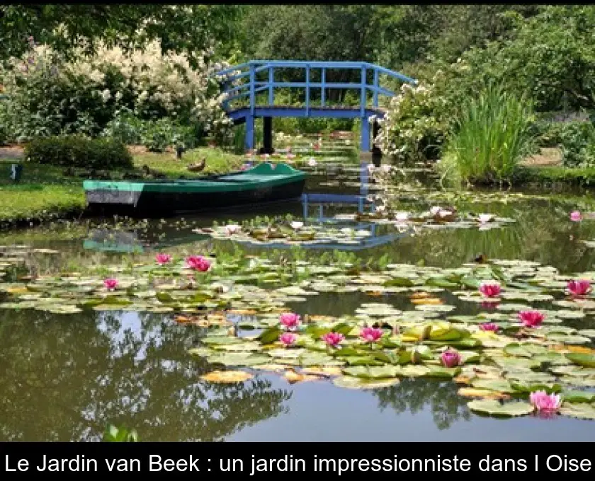 Le Jardin van Beek : un jardin impressionniste dans l'Oise