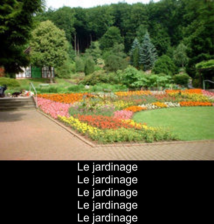 Le jardinage Le jardinage