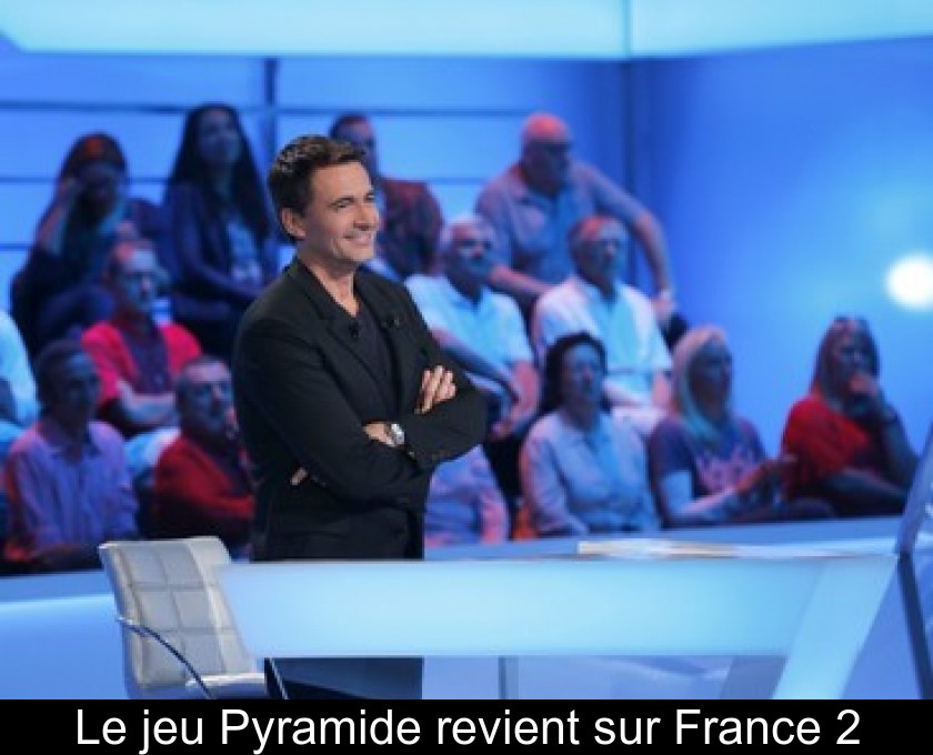 Le jeu Pyramide revient sur France 2 Le jeu Pyramide revient sur France 2