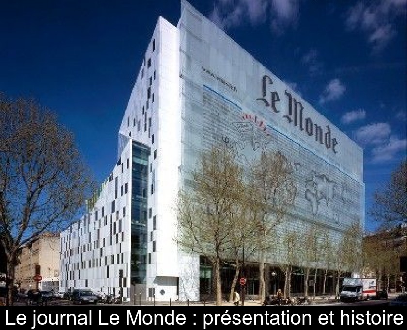 Le journal Le Monde : présentation et histoire Le journal Le Monde : présentation et histoire