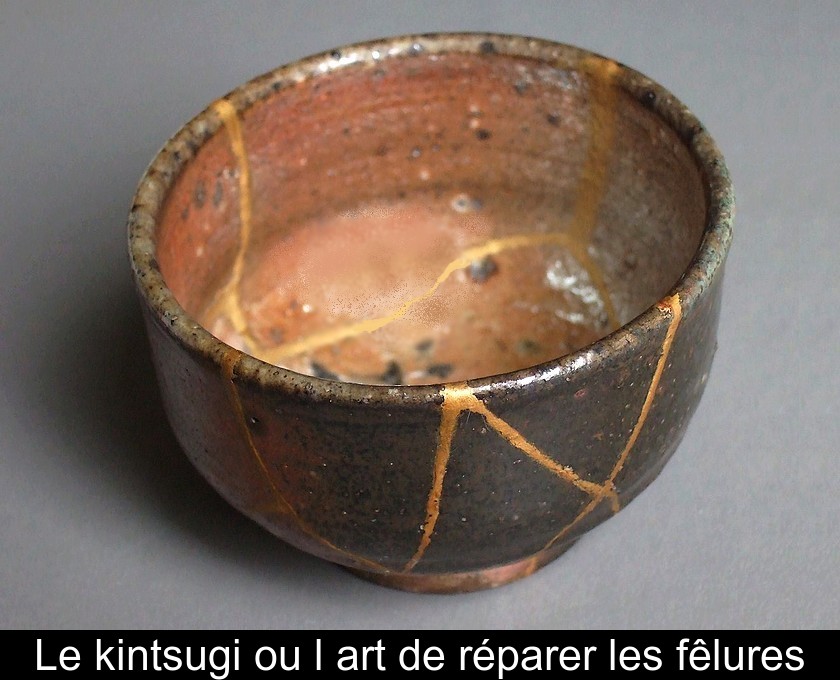 Le kintsugi ou l'art de réparer les fêlures Le kintsugi ou l'art de réparer les fêlures