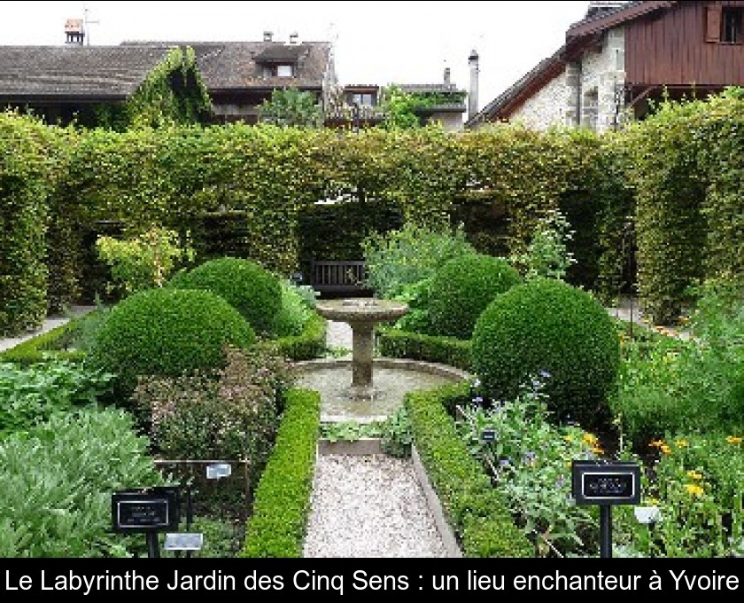 Le Labyrinthe Jardin des Cinq Sens : un lieu enchanteur à Yvoire Le Labyrinthe Jardin des Cinq Sens : un lieu enchanteur à Yvoire