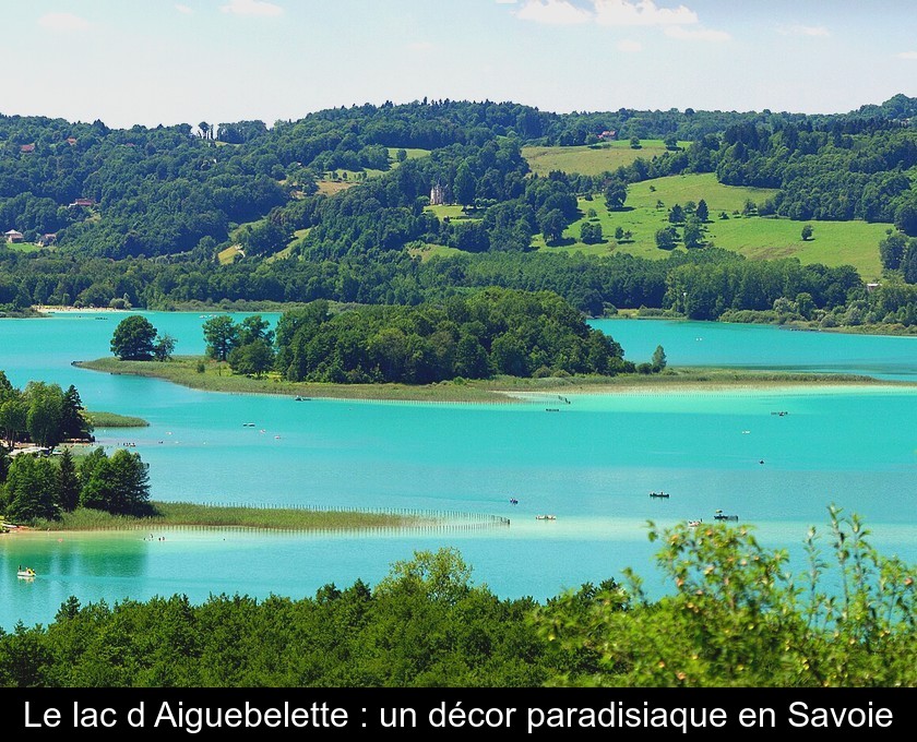Le lac d'Aiguebelette : un décor paradisiaque en Savoie Le lac d'Aiguebelette : un décor paradisiaque en Savoie