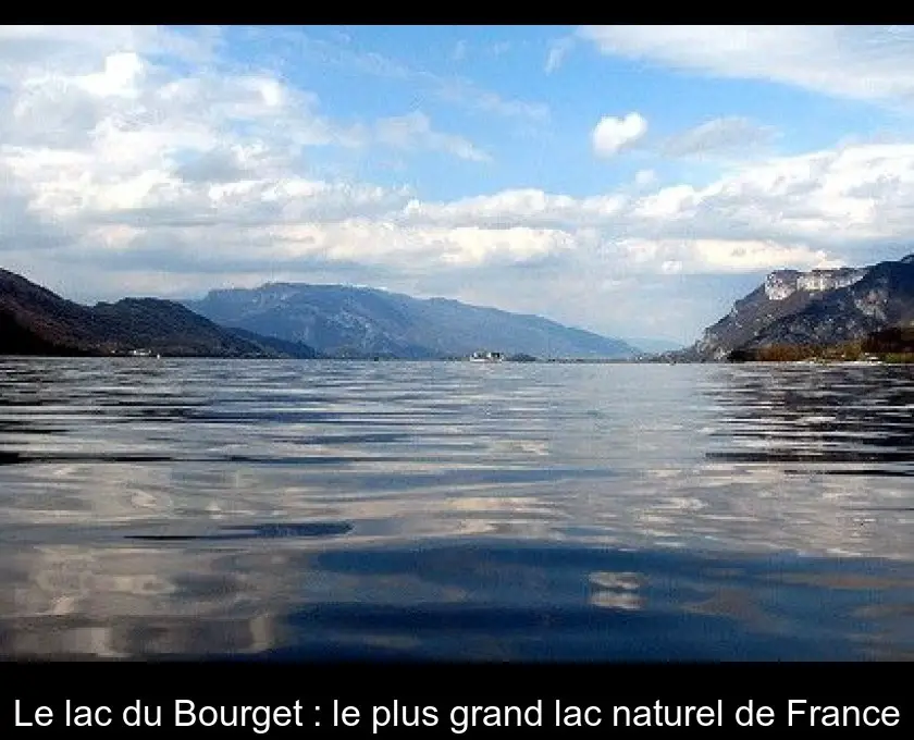 Le lac du Bourget : le plus grand lac naturel de France