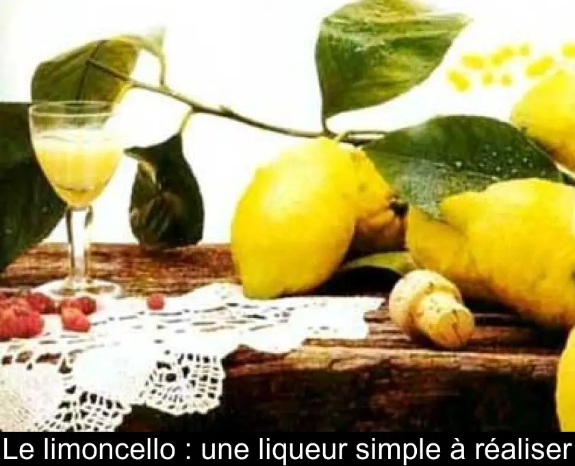 Le limoncello : une liqueur simple à réaliser