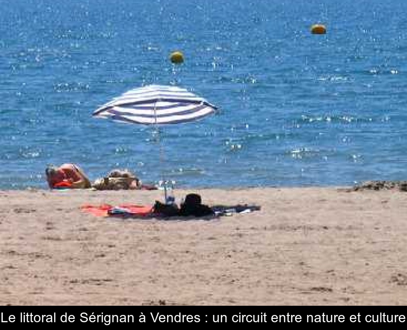 Le littoral de Sérignan à Vendres : un circuit entre nature et culture Le littoral de Sérignan à Vendres : un circuit entre nature et culture