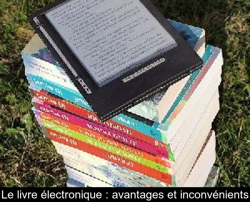 Le livre électronique : avantages et inconvénients