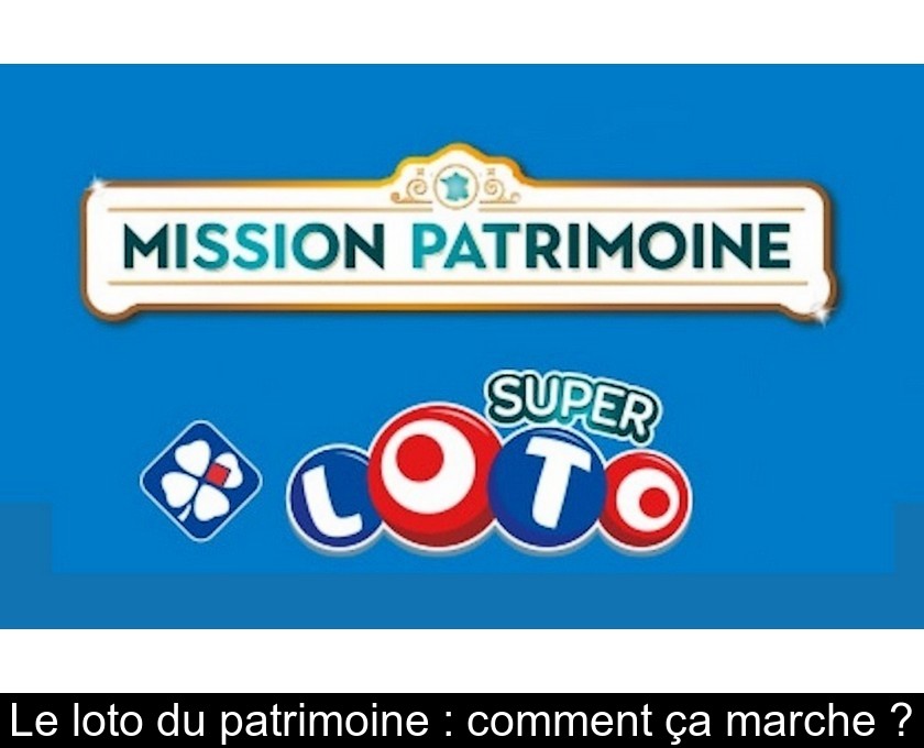 Le loto du patrimoine : comment ça marche ? Le loto du patrimoine : comment ça marche ?