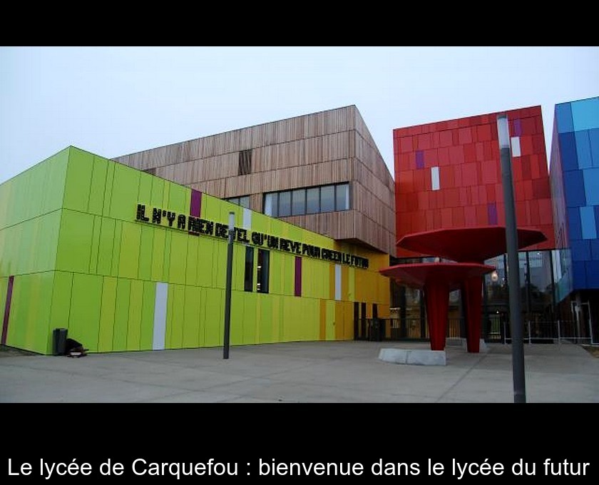 Le lycée de Carquefou : bienvenue dans le lycée du futur Le lycée de Carquefou : bienvenue dans le lycée du futur