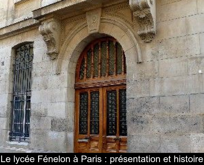 Le lycée Fénelon à Paris : présentation et histoire Le lycée Fénelon à Paris : présentation et histoire