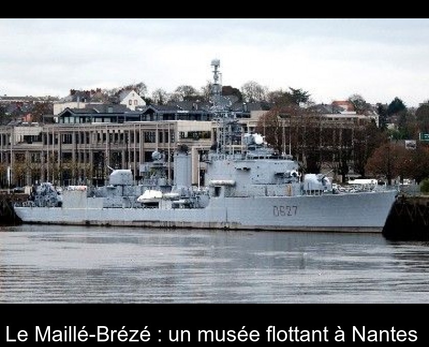 Le Maillé-Brézé : un musée flottant à Nantes Le Maillé-Brézé : un musée flottant à Nantes