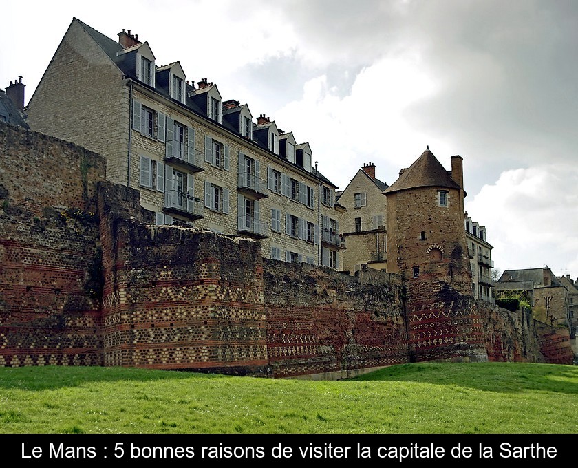 Le Mans : visiter la capitale de la Sarthe Le Mans : visiter la capitale de la Sarthe