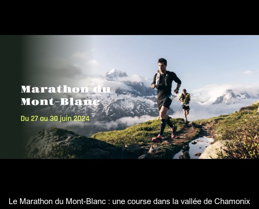 Le Marathon du Mont-Blanc : une course dans la vallée de Chamonix